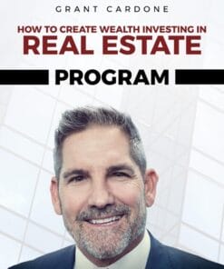Grant Cardone – How to Create Wealth Investing In Real Estate