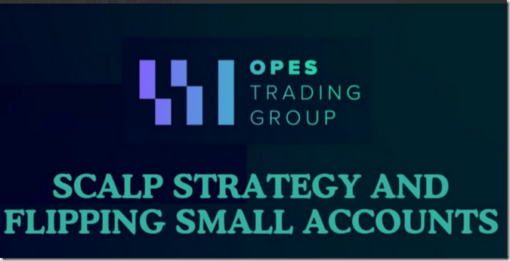 [GET] Opes Trading Group – Scalp Strategy And Flipping Small Accounts